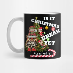 Funny Teacher, Is It Christmas Break Yet Mug